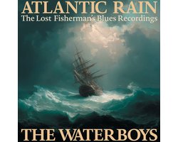 Atlantic Rain: The Lost Fisherman's Blues Recordings
