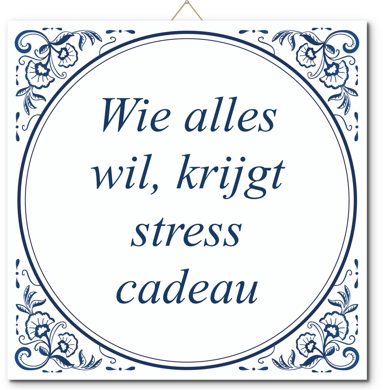 De Tegeltjesfabriek Tegeltje: Wie alles wil, krijgt stress cadeau (met hangertje) wit en blauw