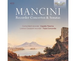 Corina Marti, Capella Tiberina, Lorenzo Cavasanti & Tripla Concordia - Mancini: Recorder Concertos & Sonatas (4 CD)