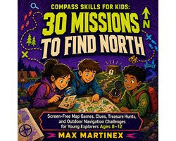 Compass Skills for Kids: 30 Missions to Find North