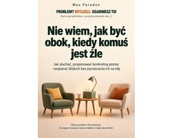 Nie wiem, jak być obok, kiedy komuś jest źle - Jak słuchać, proponować konkretną pomoc i wspierać bliskich bez pocieszania ich na siłę