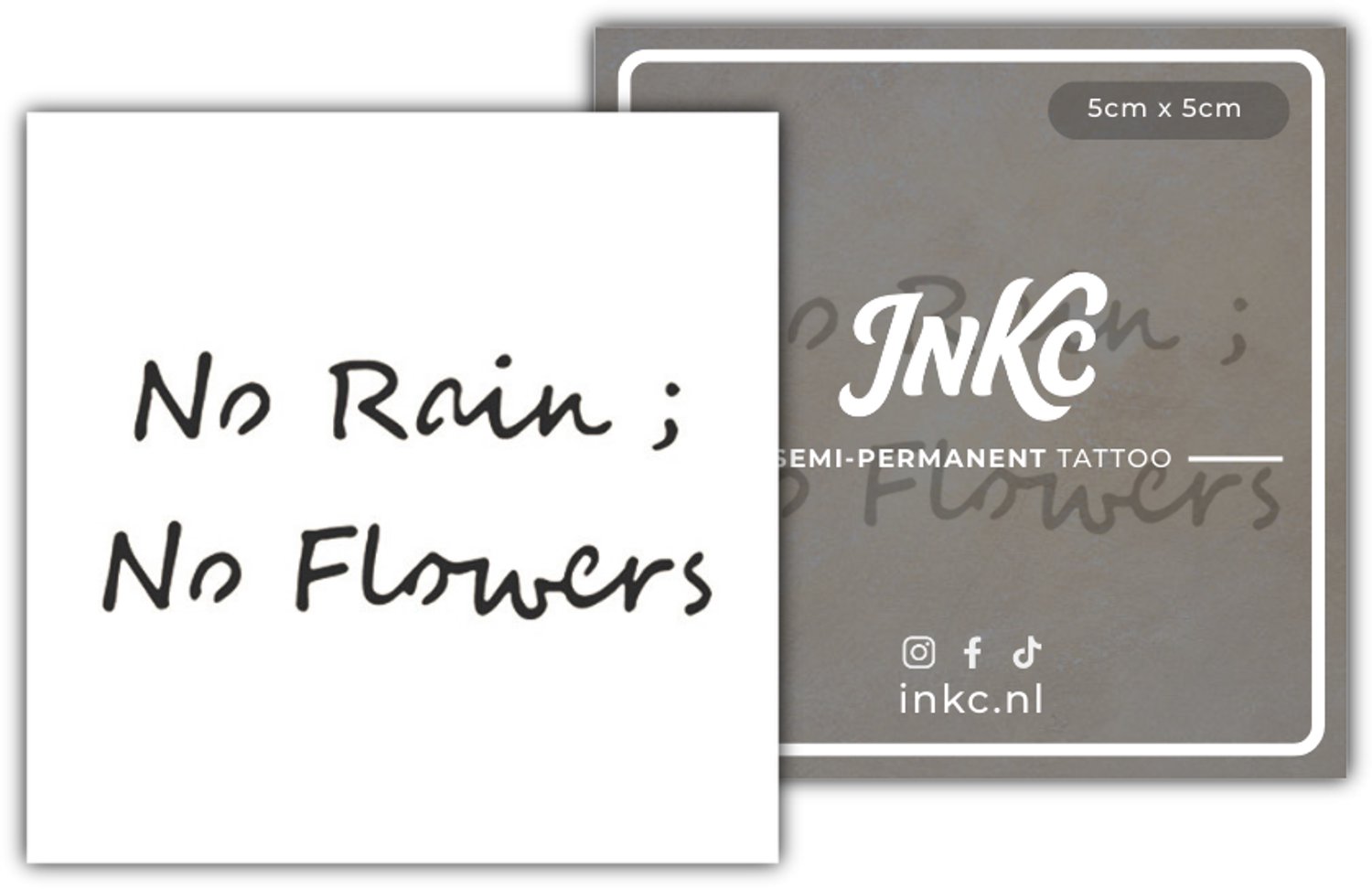 INKC - Tijdelijke Tattoo - No Rain No Flowers - Nep Tattoo - Plak Tattoos - Blijft tot 2 weken - 5 x 5cm