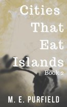 Cities That Eat Islands 2 - Cities That Eat Islands (Book 2)