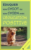 Eduquer son chiot ou son chien avec l’éducation Positive