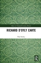 Music in Nineteenth-Century Britain - Richard D’Oyly Carte