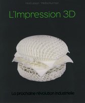 Impression 3D, la révolution en marche