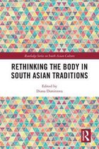 Routledge Series on South Asian Culture - Rethinking the Body in South Asian Traditions