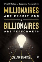 Millionaires Are Propitious & Billionaires Are Performers
