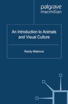 The Palgrave Macmillan Animal Ethics Series - An Introduction to Animals and Visual Culture