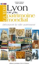 Découvrir la ville autrement - Guide Lyon Cité du patrimoine mondial