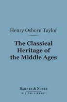 Barnes & Noble Digital Library - The Classical Heritage of the Middle Ages (Barnes & Noble Digital Library)