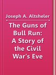 Civil War - The Guns of Bull Run: A Story of the Civil War's Eve