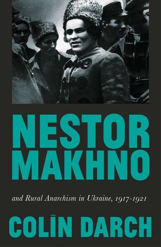 Nestor Makhno and Rural Anarchism in Ukraine, 1917-1921 - cover