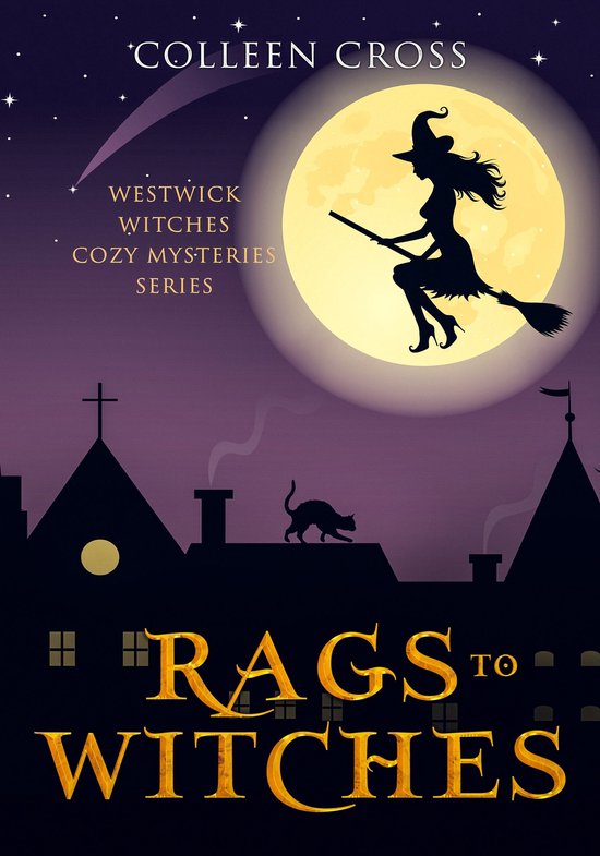 Westwick Witches Cozy Mysteries 2 - Rags to Witches : A West ... - cover