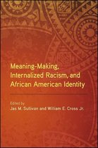 SUNY series in African American Studies - Meaning-Making, Internalized Racism, and African American Identity