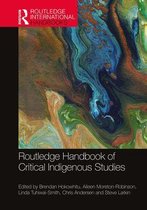 Routledge International Handbooks - Routledge Handbook of Critical Indigenous Studies