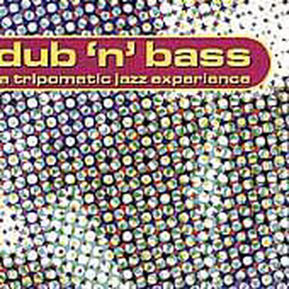 Dub "N" Bass: A Tripomatic Jazz...
