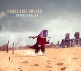 Hands Like Houses - Ground Dweller