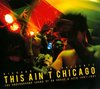 This Ain't Chicago – The Sound Of Underground Uk House & Acid 1987-1991
