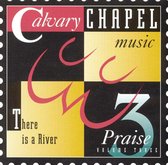 Calvary Chapel Music Praise, Vol. 3: There Is a River