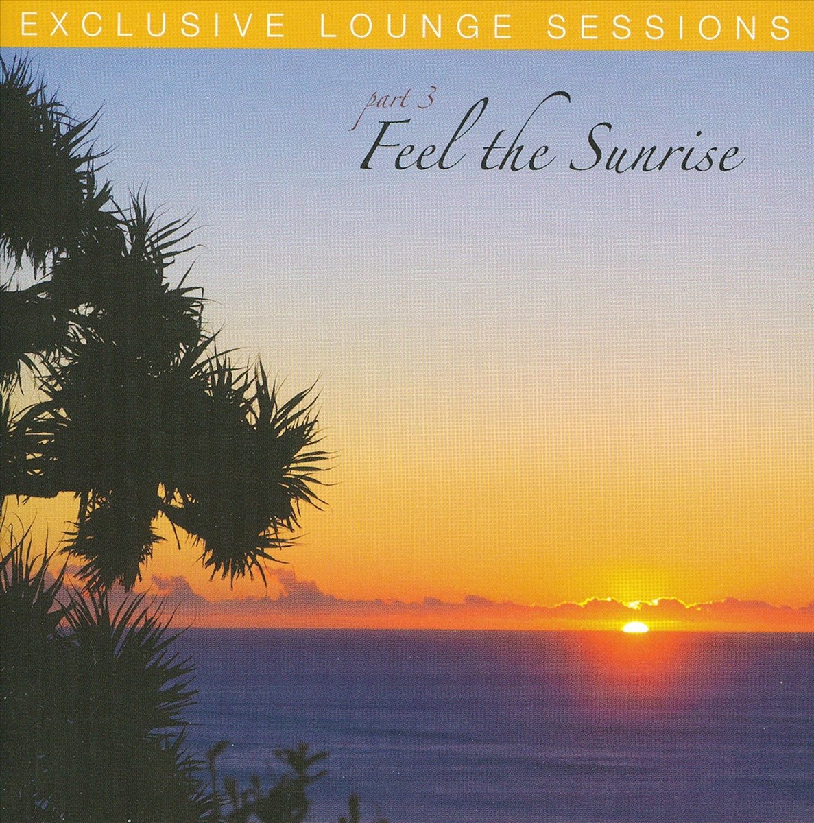 Exclusive Lounge Sessions, Vol. 3: Feel the Sunrise