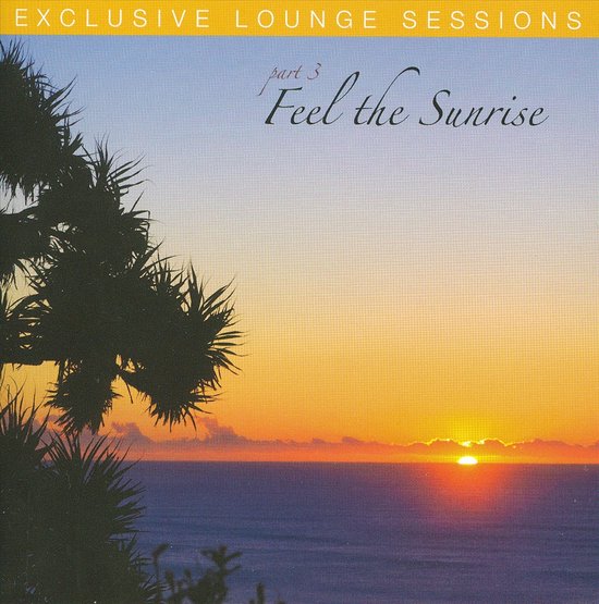 Exclusive Lounge Sessions, Vol. 3: Feel the Sunrise
