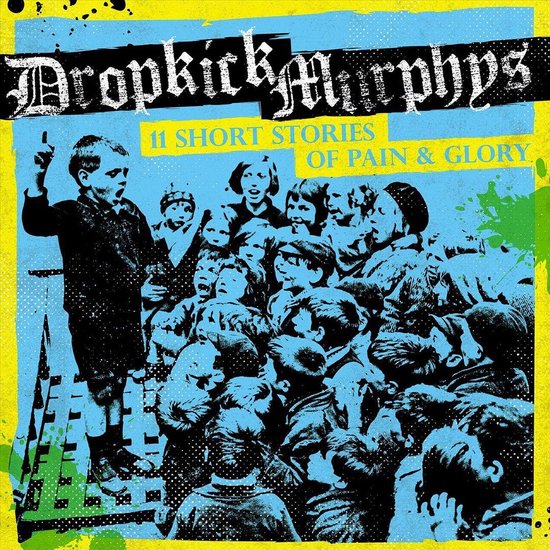 Albumcover: Dropkick Murphys - 11 Short Stories of Pain & Glory. Een groep kinderen met een jongen die spreekt.