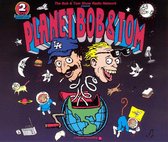 Planet Bob & Tom