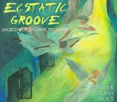 Ecstatic Groove: Sacred World Chant Infusions