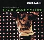 Mojo Club Presents Dancefloor Jazz, Vol. 13: If You Want My Love
