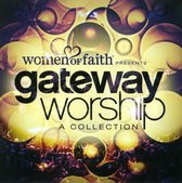 Women Of Faith Presents Gateway Worship A Coll