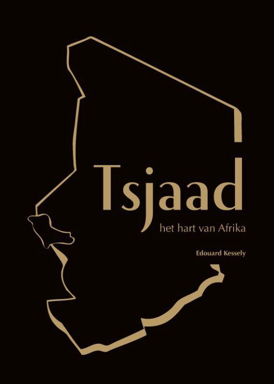 Cover van het boek 'Tsjaad, het hart van Afrika' van Edouard Kessely