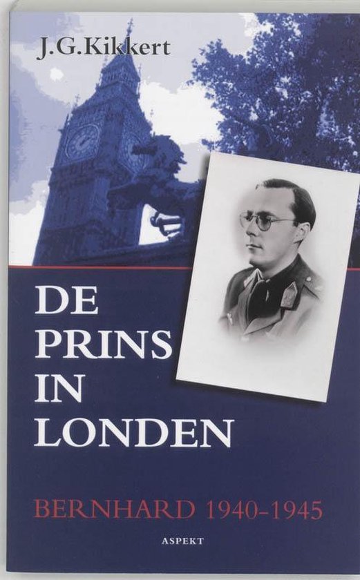 Cover van het boek 'Prins in londen bernhard 1940 1945'