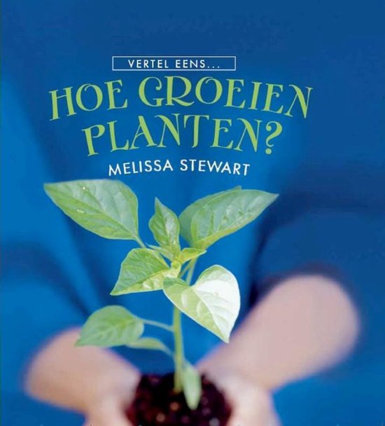 melissa-stewart-vertel-eens------hoe-groeien-planten