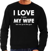 I love it when my wife lets me go to the gym trui - grappige sporten/ fitnessen hobby sweater zwart heren - Cadeau sporter/ bodybuilder S
