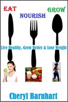 Eat Nourish And Grow - Live Healthy, Grow Better & Lose Weight