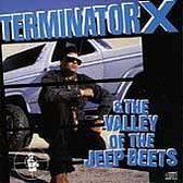 Terminator X & the Valley of the Jeep Beets