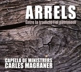 Capella De Ministrers & Carles Magraner - Arrels - Entre La Tradicio I El Patrimoni (CD)