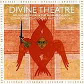 Divine Theatre: Religious Opera in the Russian Church