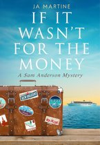 Sam Anderson Mysteries 1 - If It Wasn't For the Money