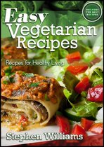 Easy Vegetarian Recipes: Recipes For Healthy Living