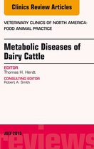 The Clinics: Veterinary Medicine Volume 29-2 - Metabolic Diseases of Ruminants, An Issue of Veterinary Clinics: Food Animal Practice