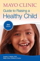Mayo Clinic Parenting Guides - Mayo Clinic Guide to Raising a Healthy Child