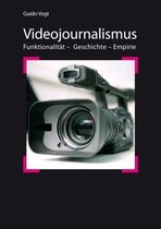 Videojournalismus: Funktionalität – Geschichte – Empirie