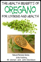 Herbal Remedy Series - The Health Benefits of Oregano For Healing and Cooking