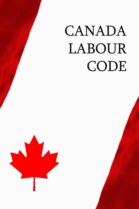 Canada Labour Code (ebook), Canada 9781772467505 Boeken