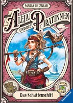 Aleja und die Piratinnen 1 - Aleja und die Piratinnen, Band 1: Das Schattenschiff. Ausgezeichnet mit der "Ulmer Unke 2021" als Bestes Kinderbuch ab 10 Jahren!