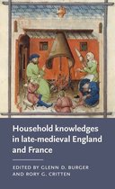 Manchester Medieval Literature and Culture - Household knowledges in late-medieval England and France
