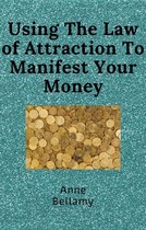 Using The Law of Attraction To Manifest Your Money