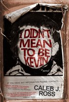 I Didn't Mean to be Kevin: a novel